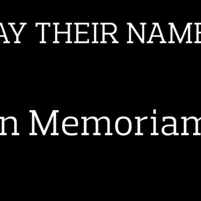 Say their names in Memoriam